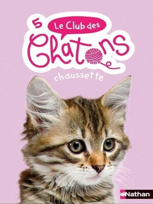 cover image of Le club des chatons--Chaussette--Tome 5--dès 6 ans